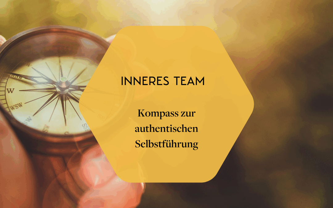 Inneres Team: Kompass zur authentischen Selbstführung